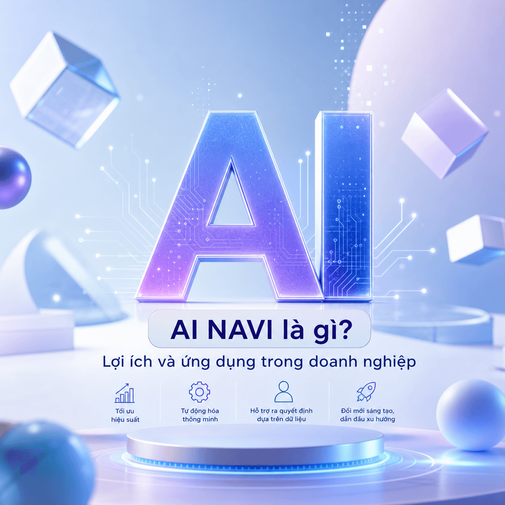 AI NAVI là gì? Lợi ích và ứng dụng trong doanh nghiệp