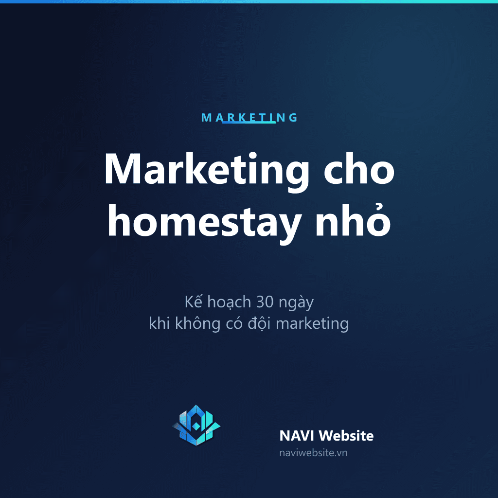 Marketing cho homestay nhỏ: kế hoạch 30 ngày khi không có đội marketing