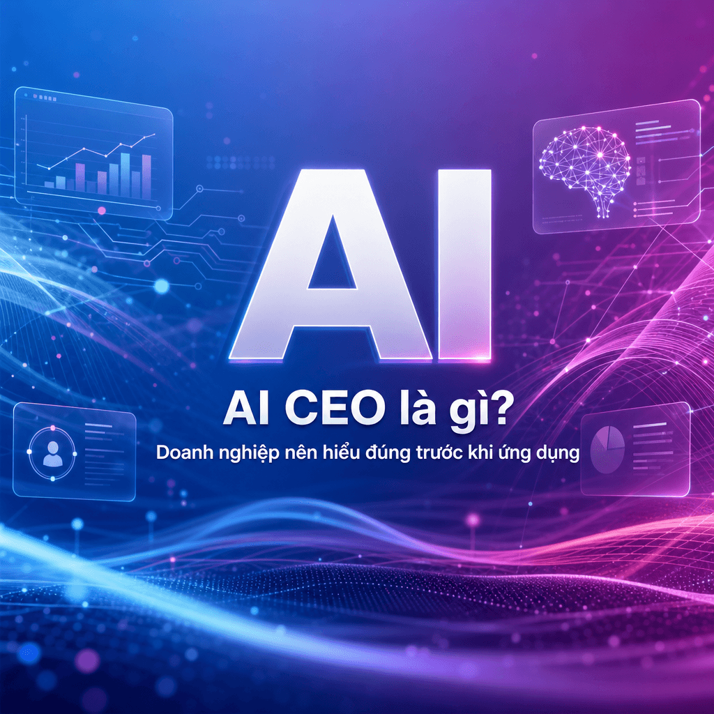 AI CEO là gì? Doanh nghiệp nên hiểu đúng trước khi ứng dụng