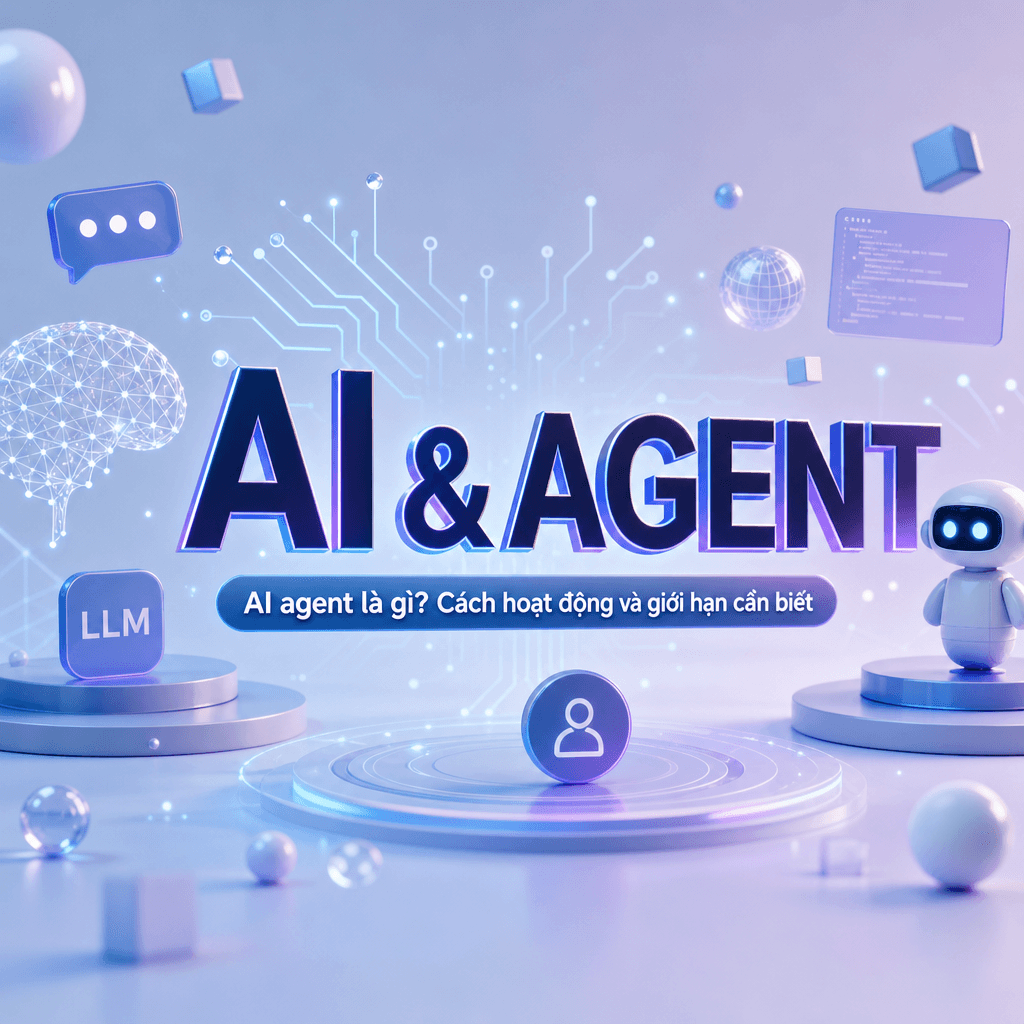 AI agent là gì? Cách hoạt động và giới hạn cần biết