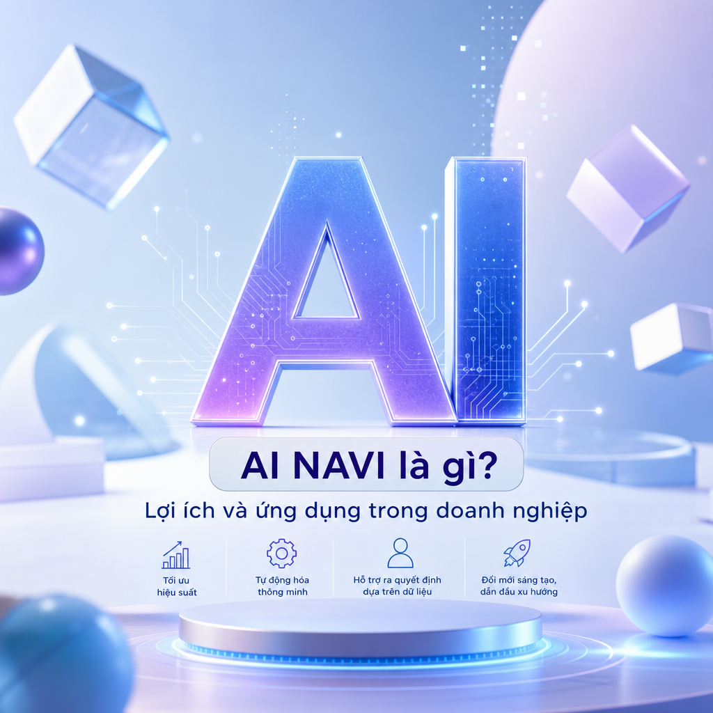 AI NAVI là gì? Lợi ích và ứng dụng trong doanh nghiệp